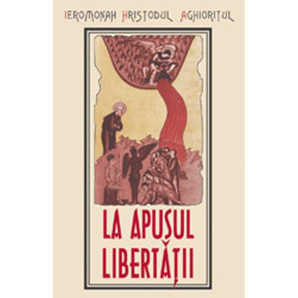 La apusul libertatii - Ierom. Hristodul Aghioritul