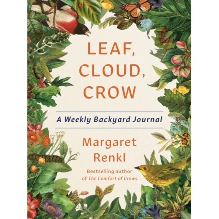 Leaf, Cloud, Crow: A Weekly Backyard Journal - Margaret Renkl