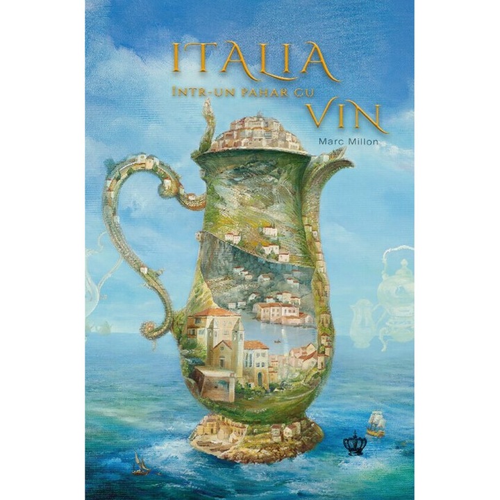 Italia Intr-un Pahar Cu Vin - Marc Millon