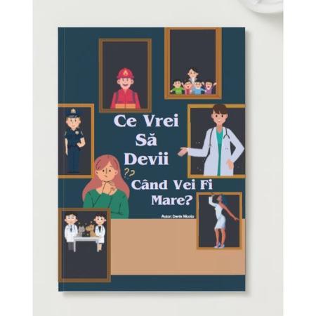 Ce Vrei Sa Devii Cand Vei Fi Mare?, Denis Nicola - eMAG.ro