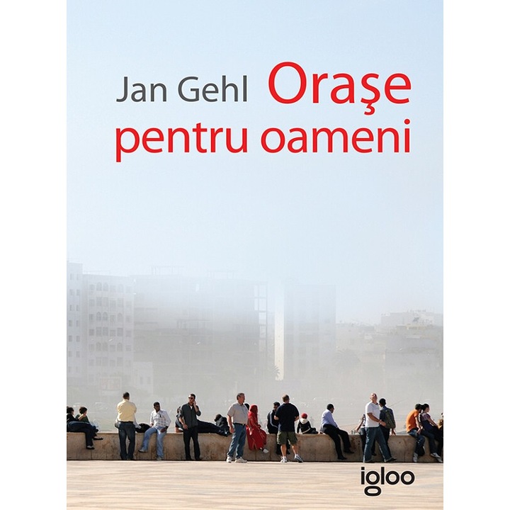 Orase Pentru Oameni - Jan Gehl