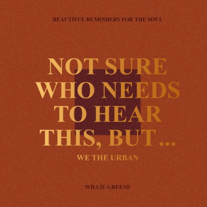 Not Sure Who Needs To Hear This, But... - Willie Greene