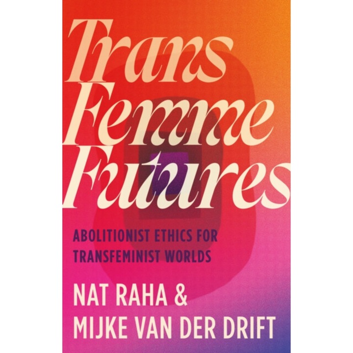 Trans Femme Futures - Nat|van Der Drift Raha - Natvan Der Drift Raha