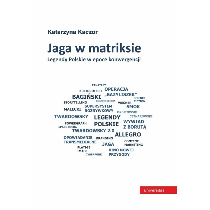 Jaga w matriksie. Legendy Polskie w epoce, Universitas, Katarzyna Kaczor, 2024