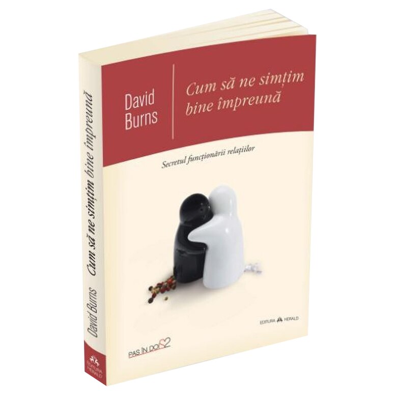 Cum sa ne simtim bine impreuna. Secretul functionarii relatiilor - David Burns