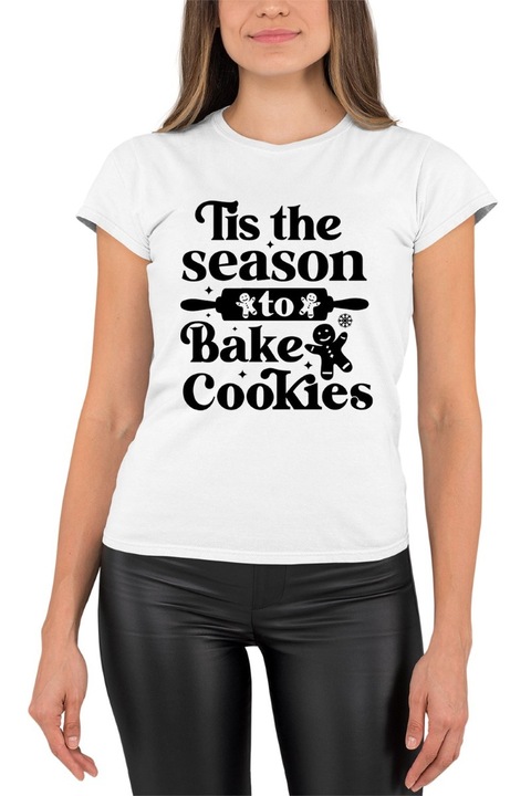 Tricou dama cu imprimeu, Craciun - Tis the Season to Bake Cookies, Bumbac, Alb, XS