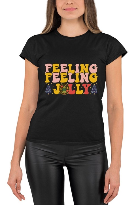 Tricou dama cu imprimeu, Craciun - Feeling Feeling Jolly, Bumbac, Negru, XS