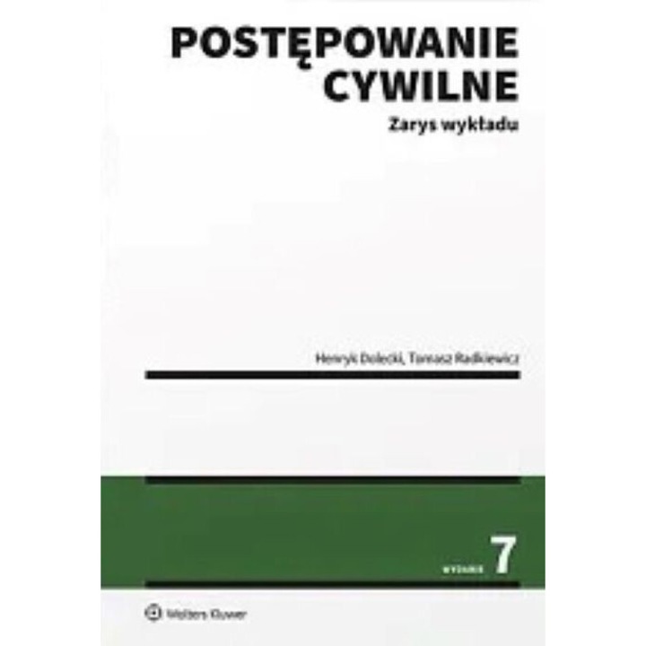Postepowanie cywilne. Zarys wykladu, Henryk Dolecki, Tomasz Radkiewicz, 2025, 7, 542 pagini, Miekka