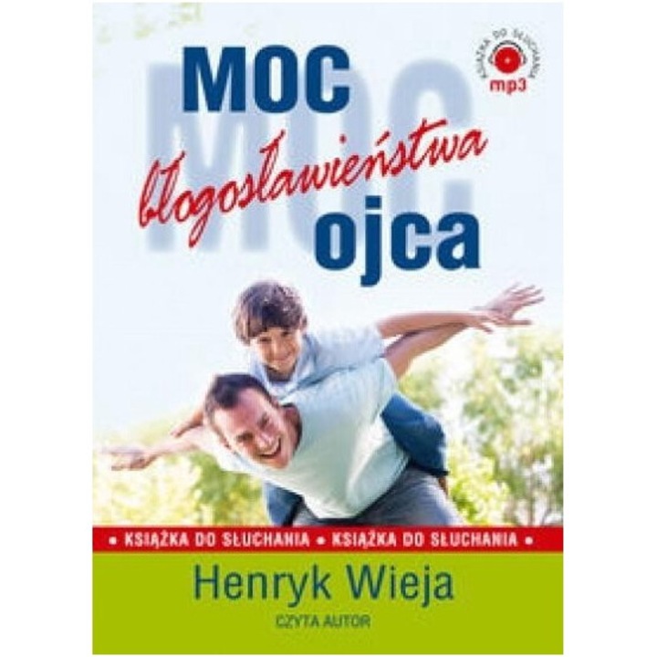 Moc blogoslawienstwa ojca, Koinonia, Henryk Wieja, 2010, audiobook