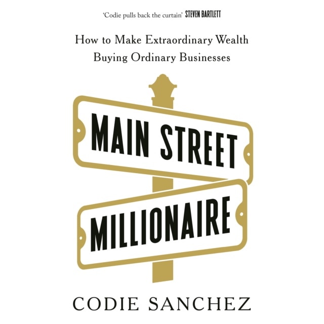 Main Street Millionaire - Codie Sanchez - eMAG.ro