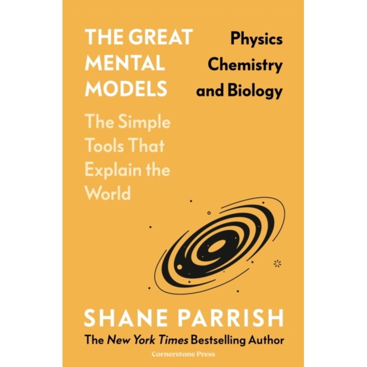 Great Mental Models: Physics, Chemistry And Biology - Shane|beaubien Parrish - Shanebeaubien Parrish