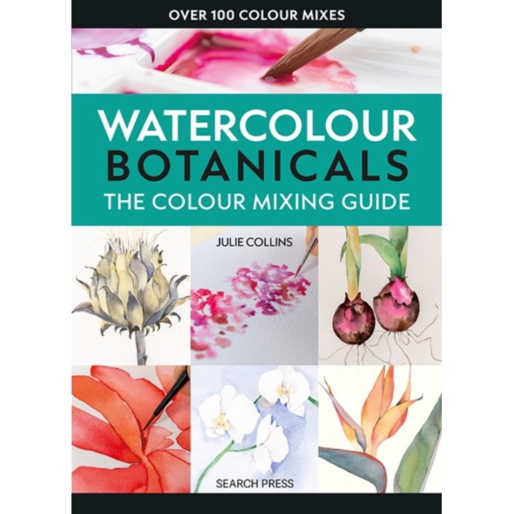 Colour Mixing Guide: Watercolour Botanicals - Julie Collins