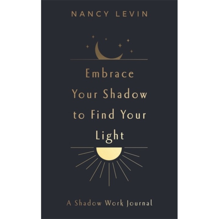 Embrace Your Shadow To Find Your Light - Nancy Levin