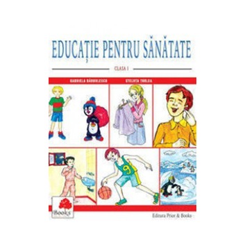 Educatie pentru sanatate - Clasa a II-a, Gabriela Barbulescu, Steluta Turlea Educatie pentru sanatate - Clasa a II-a, Gabriela Barbulescu, Steluta Turlea