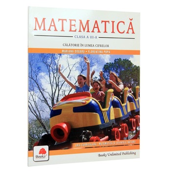 MATEMATICA - clasa a III-a, Mariana Dogaru, Florentina Popa MATEMATICA - clasa a III-a, Mariana Dogaru, Florentina Popa