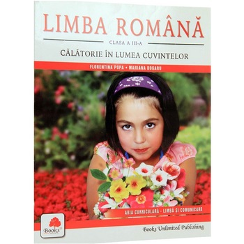 Limba ROMANA - clasa a III-a, Florentina Popa Limba ROMANA - clasa a III-a, Florentina Popa