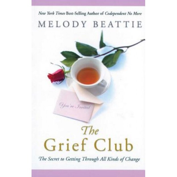 The Grief Club: The Secret to Getting Through All Kinds of Change, Melody Beattie