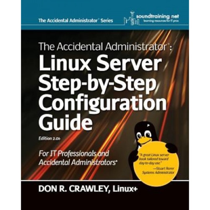 The Accidental Administrator: Linux Server Step-By-Step Configuration Guide, Don R. Crawley (Author)