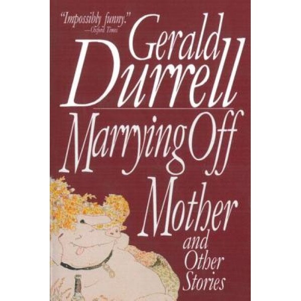 Marrying Off Mother: And Other Stories, Gerald Malcolm Durrell (Author)