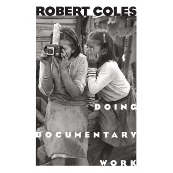 Doing Documentary Work, Robert Coles (Author)