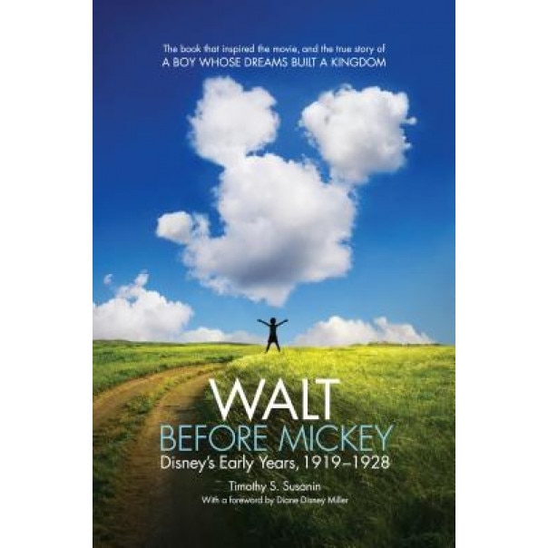 Walt Before Mickey: Disney's Early Years, 1919-1928, Timothy S. Susanin (Author)