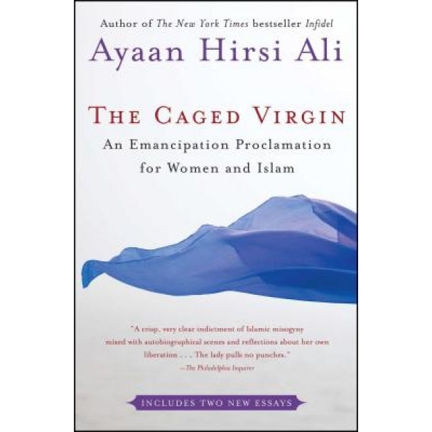 The Caged Virgin: An Emancipation Proclamation for Women and Islam, Ayaan Hirsi Ali