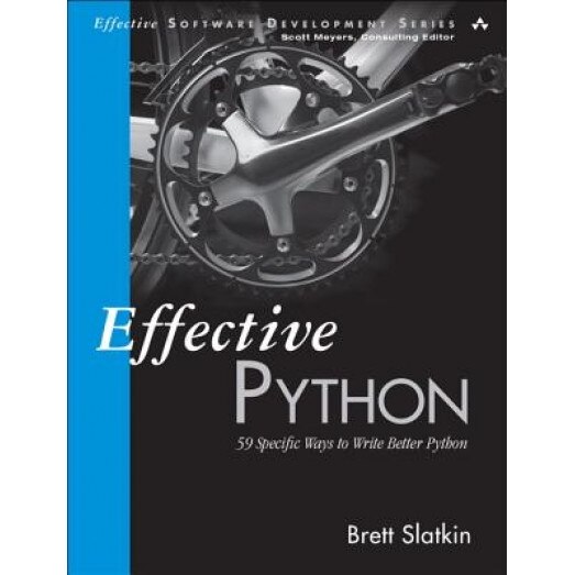 Effective Python: 59 Specific Ways to Write Better Python, Brett Slatkin (Author)