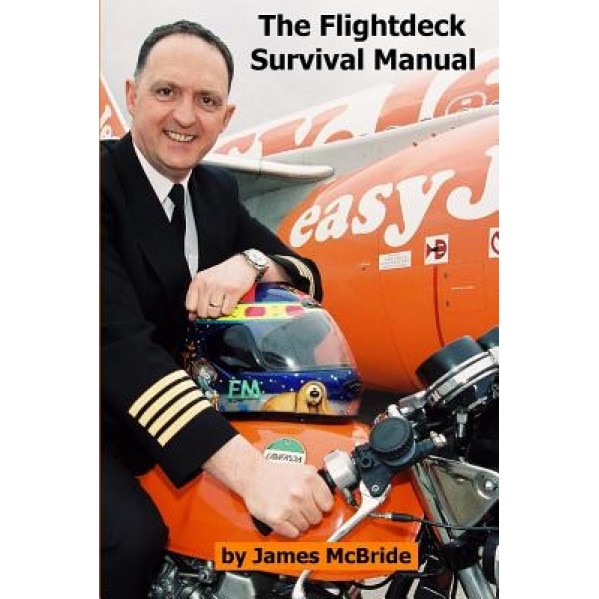 The Flightdeck Survival Manual: How to Survive a Career Flying Aeroplanes for a Living, James McBride (Author)