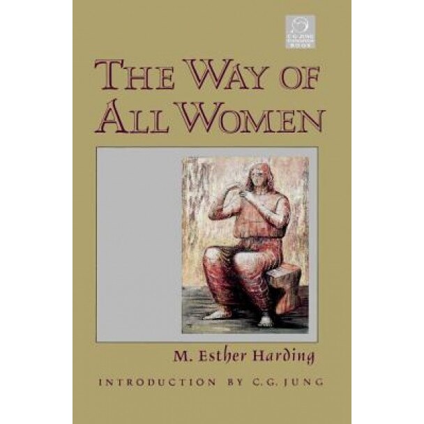 The Way of All Women - M. Esther Harding (Author)