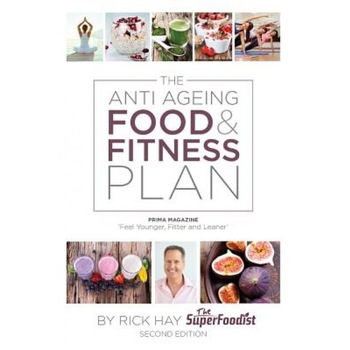 The Anti Ageing Food & Fitness Plan, Rick Hay (Author) The Anti Ageing Food & Fitness Plan, Rick Hay (Author)
