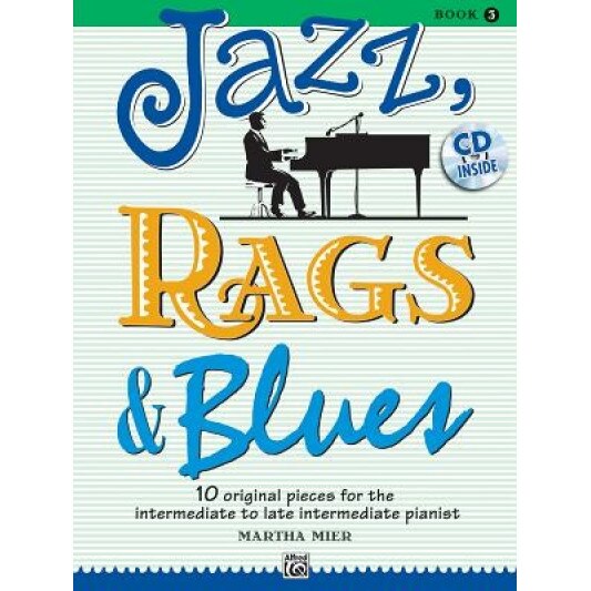 Jazz, Rags & Blues, Book 3: 10 Original Pieces for the Intermediate to Late Intermediate Pianist [With CD (Audio)], Martha Mier (Composer)