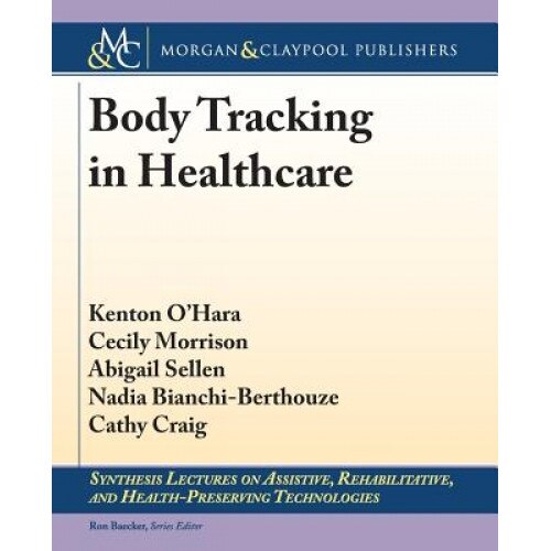 Body Tracking in Healthcare, Kenton O'Hara (Author)