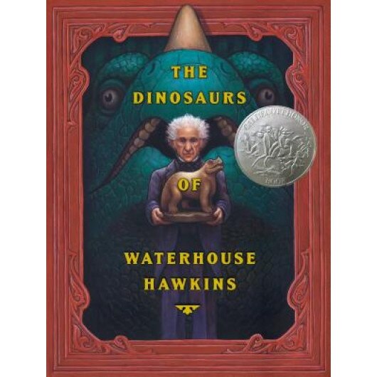 The Dinosaurs of Waterhouse Hawkins, Barbara Kerley