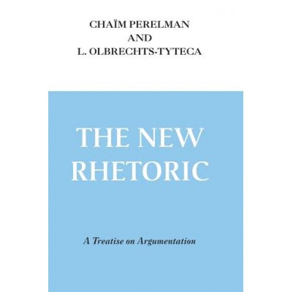 New Rhetoric, Chaim Perelman (Author)