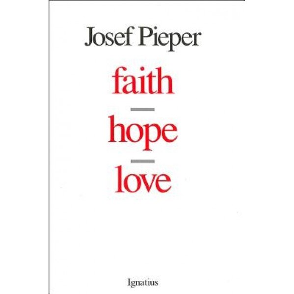 Faith, Hope, Love, Josef Pieper