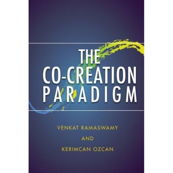 The Co-Creation Paradigm - Venkatram Ramaswamy (Author) The Co-Creation Paradigm - Venkatram Ramaswamy (Author)