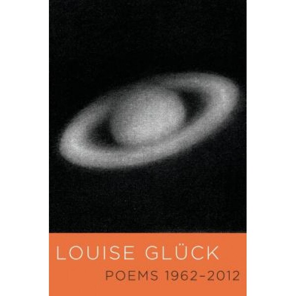 Poems 1962-2012, Louise Gluck (Author)