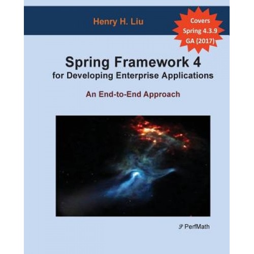 Spring 4 for Developing Enterprise Applications: An End-To-End Approach - Henry H. Liu (Author)