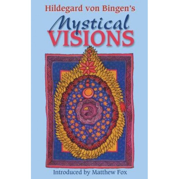 Hildegard Von Bingen's Mystical Visions: Translated from 