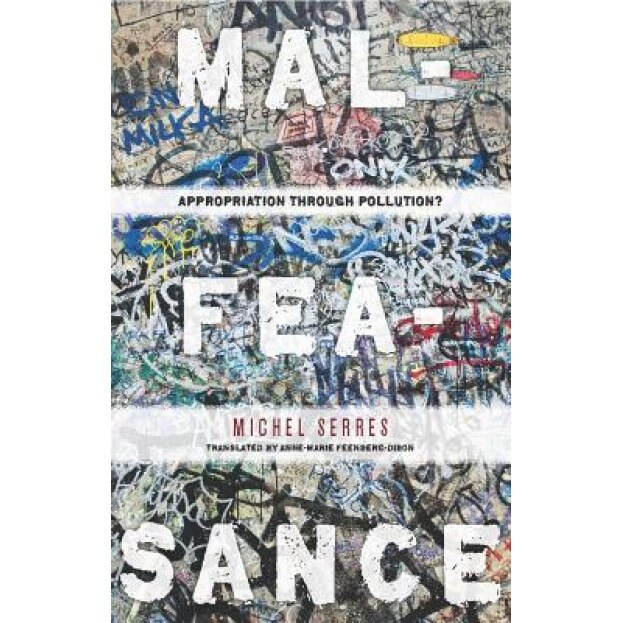 Malfeasance: Appropriation Through Pollution?, Michel Serres (Author)