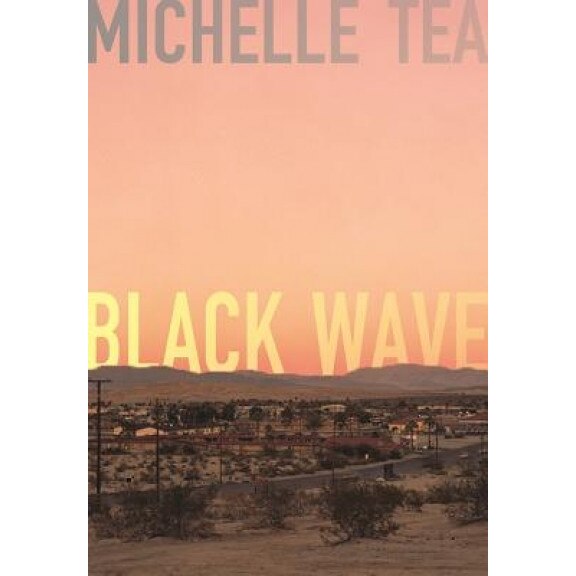 Black Wave, Michelle Tea (Author)