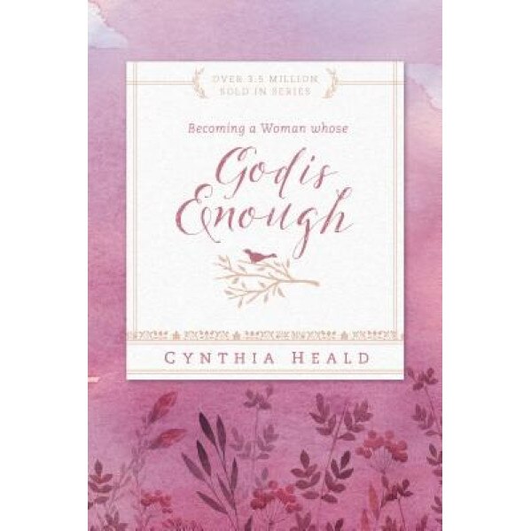 Becoming a Woman Whose God Is Enough, Cynthia Heald (Author)