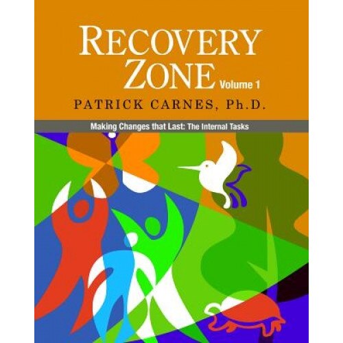 Recovery Zone, Volume 1: Making Changes That Last: The Internal Tasks, Patrick J. Carnes