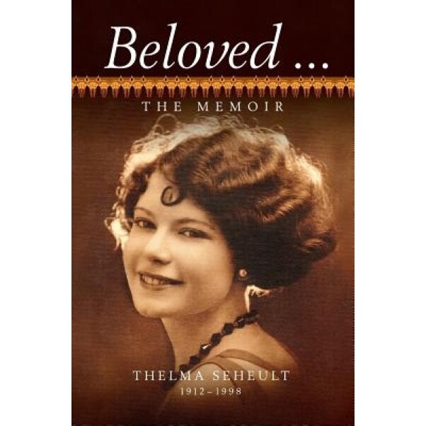 Beloved ... the Memoir of Thelma Seheult (H/C), Thelma Seheult (Author)