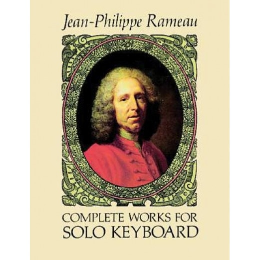 Complete Works for Solo Keyboard, Jean Philippe Rameau