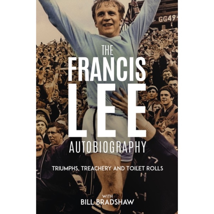 Triumphs, Treachery And Toilet Rolls - Bill Bradshaw