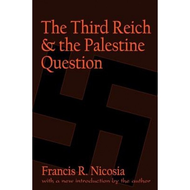 The Third Reich and the Palestine Question, Francis R. Nicosia (Author)