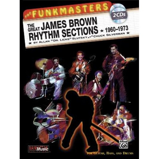The Funkmasters: The Great James Brown Rhythm Sections 1960-1973 [With 2 CD's], Chuck Silverman, Allan Slutsky