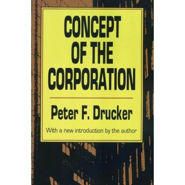 The Concept of the Corporation - Peter F. Drucker (Author)