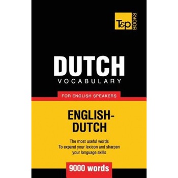 Dutch Vocabulary for English Speakers - 9000 Words, Andrey Taranov (Author) Dutch Vocabulary for English Speakers - 9000 Words, Andrey Taranov (Author)